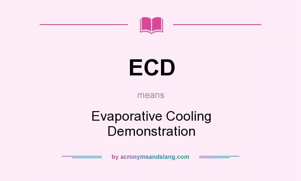 What does ECD mean? It stands for Evaporative Cooling Demonstration