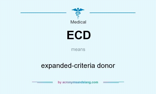 What does ECD mean? It stands for expanded-criteria donor