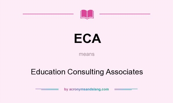 What does ECA mean? It stands for Education Consulting Associates