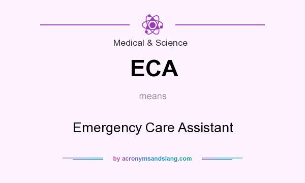 What does ECA mean? It stands for Emergency Care Assistant