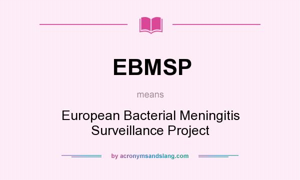What does EBMSP mean? It stands for European Bacterial Meningitis Surveillance Project