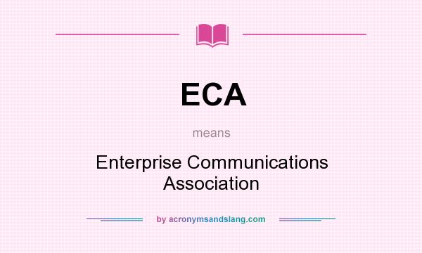 What does ECA mean? It stands for Enterprise Communications Association