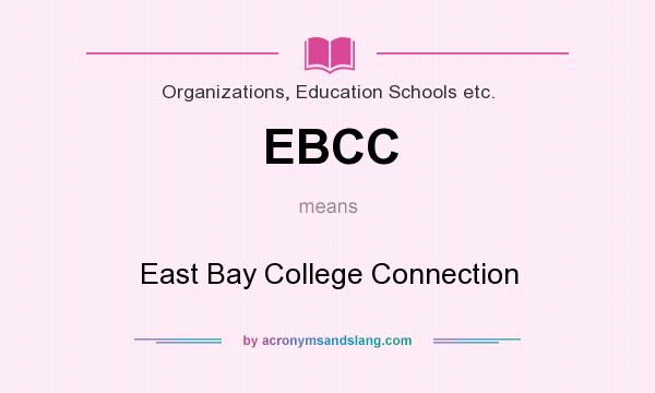 What does EBCC mean? It stands for East Bay College Connection