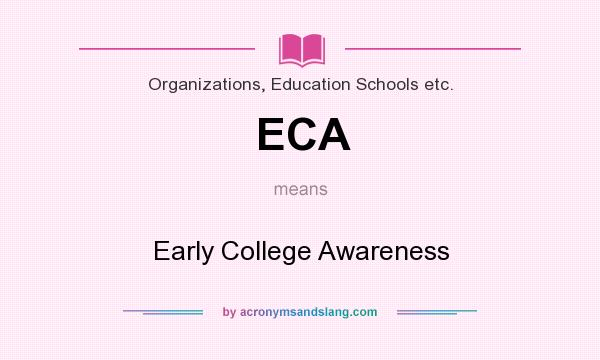 What does ECA mean? It stands for Early College Awareness