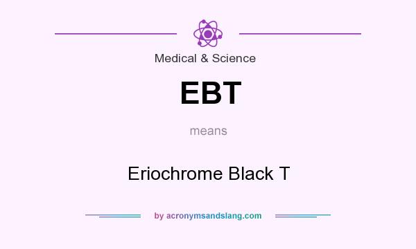 What does EBT mean? It stands for Eriochrome Black T