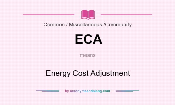 What does ECA mean? It stands for Energy Cost Adjustment