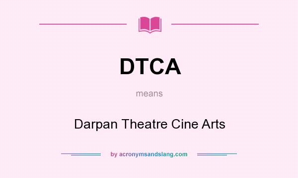 What does DTCA mean? It stands for Darpan Theatre Cine Arts