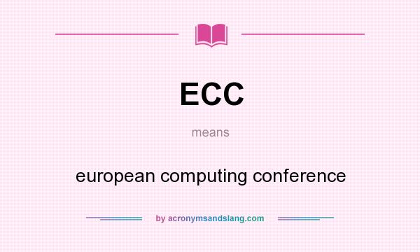 What does ECC mean? It stands for european computing conference