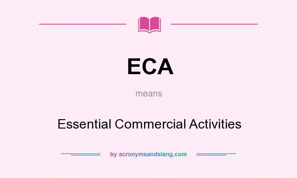 What does ECA mean? It stands for Essential Commercial Activities
