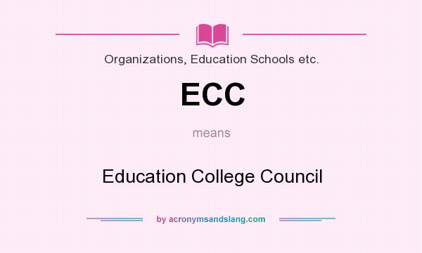 What does ECC mean? It stands for Education College Council