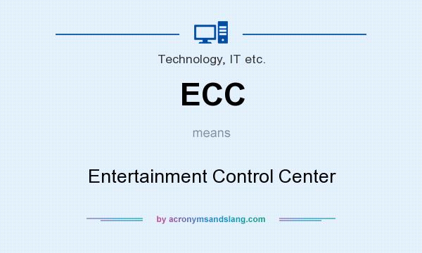 What does ECC mean? It stands for Entertainment Control Center