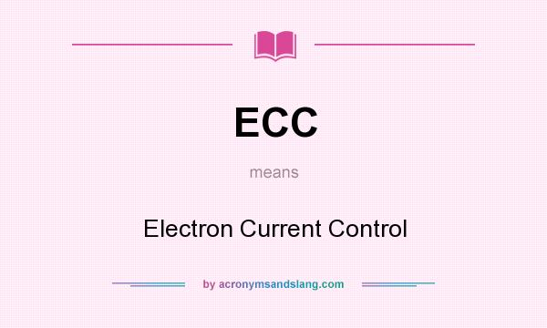 What does ECC mean? It stands for Electron Current Control