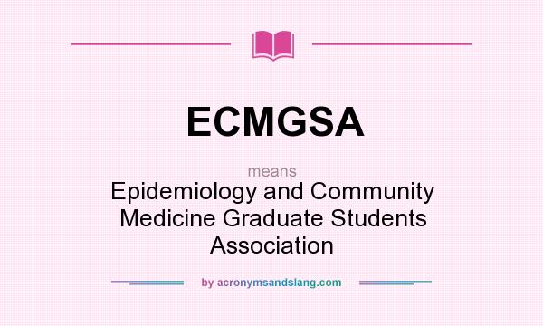 What does ECMGSA mean? It stands for Epidemiology and Community Medicine Graduate Students Association