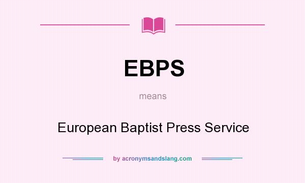 What does EBPS mean? It stands for European Baptist Press Service