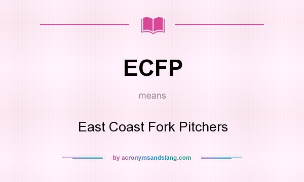 What does ECFP mean? It stands for East Coast Fork Pitchers