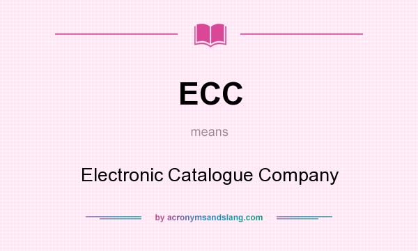 What does ECC mean? It stands for Electronic Catalogue Company