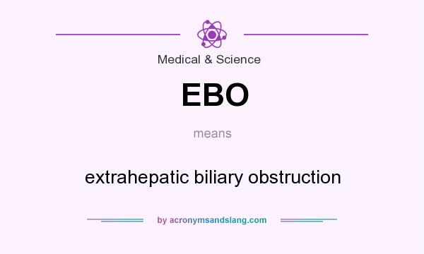 What does EBO mean? It stands for extrahepatic biliary obstruction
