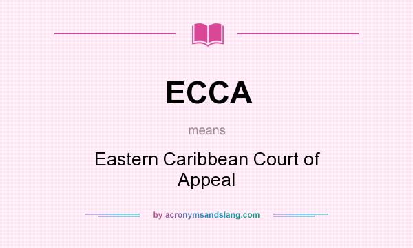 What does ECCA mean? It stands for Eastern Caribbean Court of Appeal
