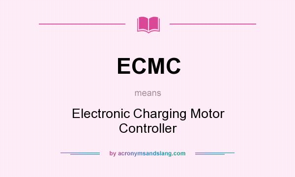 What does ECMC mean? It stands for Electronic Charging Motor Controller
