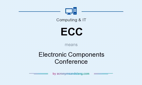 What does ECC mean? It stands for Electronic Components Conference