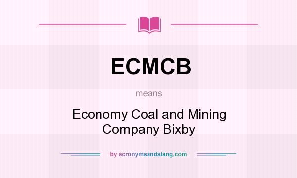 What does ECMCB mean? It stands for Economy Coal and Mining Company Bixby