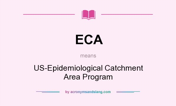 What does ECA mean? It stands for US-Epidemiological Catchment Area Program