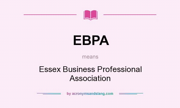 What does EBPA mean? It stands for Essex Business Professional Association