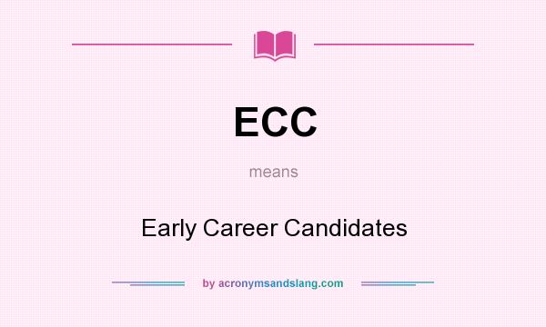 What does ECC mean? It stands for Early Career Candidates