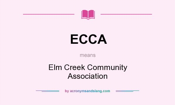 What does ECCA mean? It stands for Elm Creek Community Association
