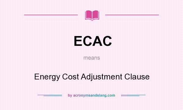 What does ECAC mean? It stands for Energy Cost Adjustment Clause
