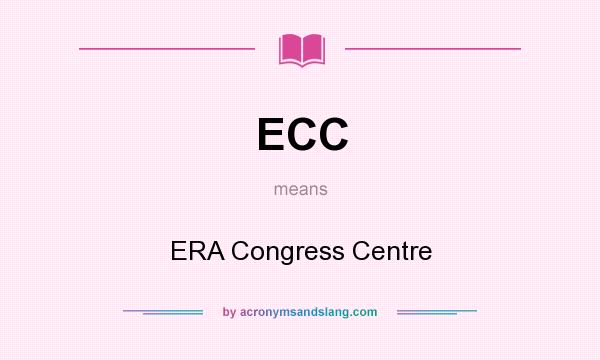 What does ECC mean? It stands for ERA Congress Centre