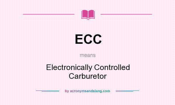What does ECC mean? It stands for Electronically Controlled Carburetor