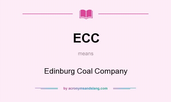 What does ECC mean? It stands for Edinburg Coal Company