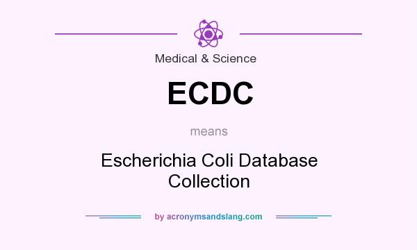 What does ECDC mean? It stands for Escherichia Coli Database Collection
