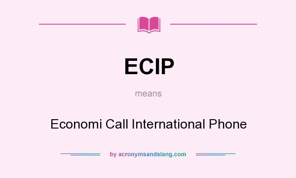 What does ECIP mean? It stands for Economi Call International Phone