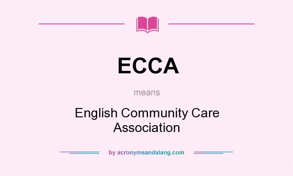 What does ECCA mean? It stands for English Community Care Association