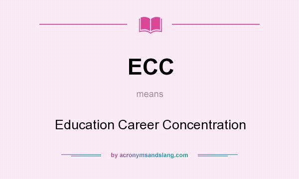 What does ECC mean? It stands for Education Career Concentration