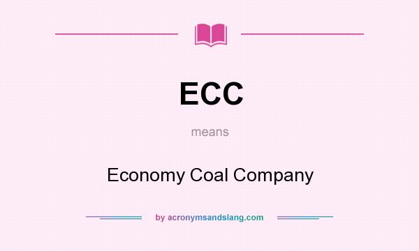 What does ECC mean? It stands for Economy Coal Company