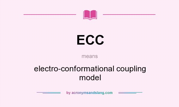 What does ECC mean? It stands for electro-conformational coupling model