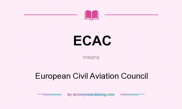 What does ECAC mean? It stands for European Civil Aviation Council