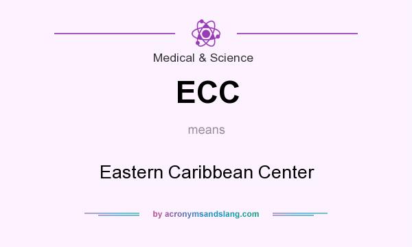 What does ECC mean? It stands for Eastern Caribbean Center