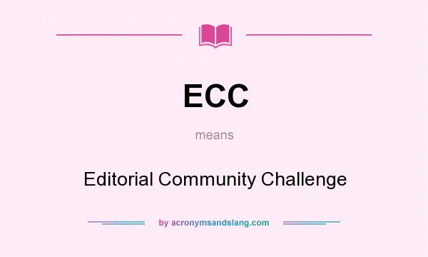 What does ECC mean? It stands for Editorial Community Challenge