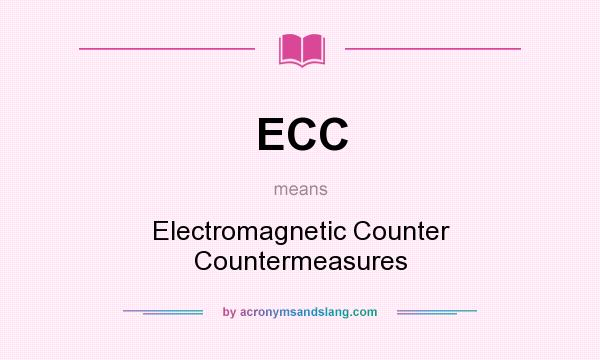 What does ECC mean? It stands for Electromagnetic Counter Countermeasures