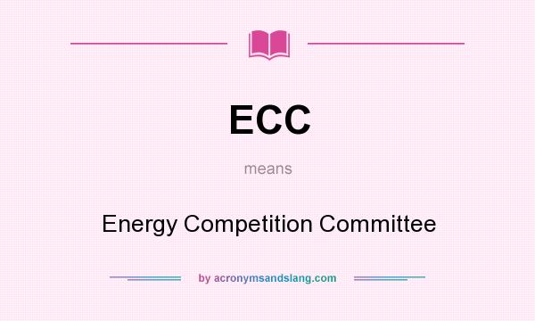 What does ECC mean? It stands for Energy Competition Committee