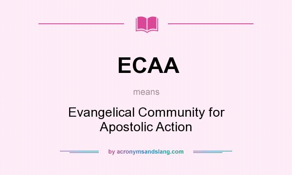 What does ECAA mean? It stands for Evangelical Community for Apostolic Action