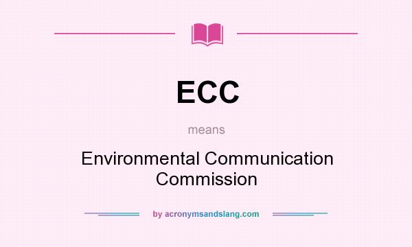 What does ECC mean? It stands for Environmental Communication Commission