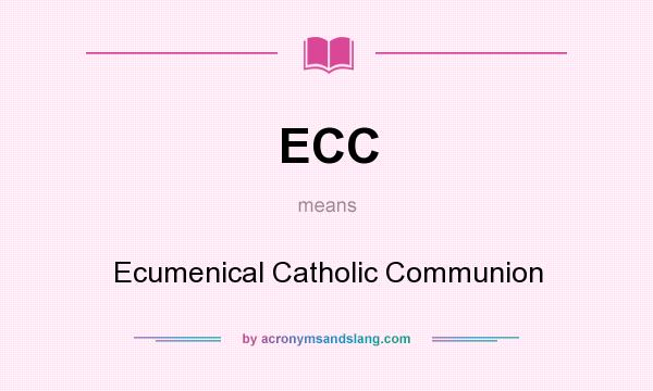 What does ECC mean? It stands for Ecumenical Catholic Communion