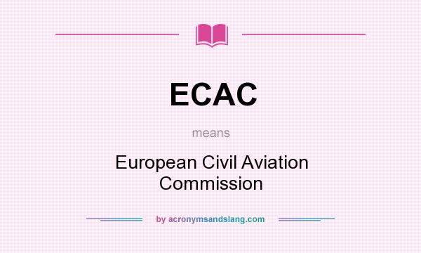 What does ECAC mean? It stands for European Civil Aviation Commission