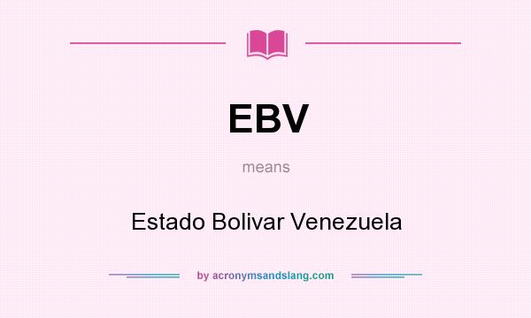 What does EBV mean? It stands for Estado Bolivar Venezuela