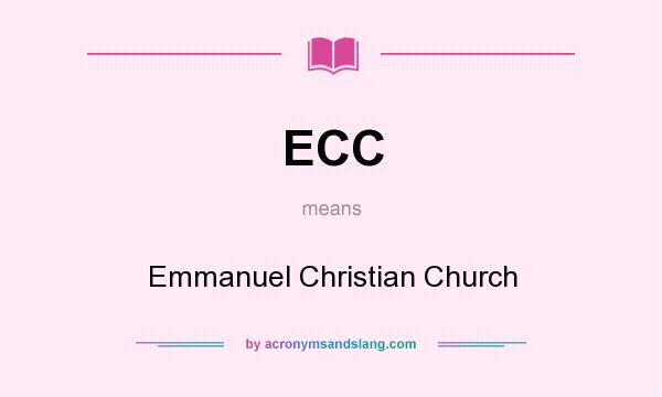 What does ECC mean? It stands for Emmanuel Christian Church